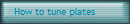 How to tune plates