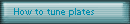 How to tune plates