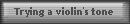 Trying a violin's tone